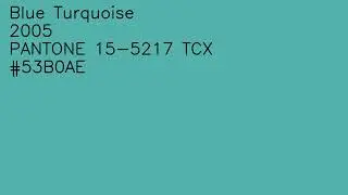 Blue Turquoise | Color of the year : 2005 | Pantone 15-5217 TCX