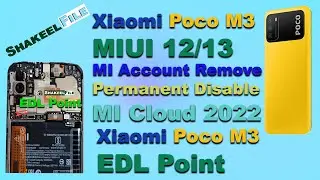Xiaomi Poco M3 MIUI 13 MI Account Remove/Permanent Disable MI Cloud Poco M3 EDL Point #shakeelfile