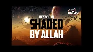 DAY OF JUDGEMENT | THESE PEOPLE WILL BE SHADED BY ALLAH | Perfect Mankind Guidance