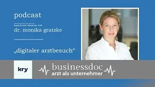 Businessdoc - Arzt als Unternehmer  I  &bdquo;Digitaler Arztbesuch&ldquo;  I  Dr. med. Monika Gratzke