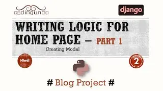 Writing Logic for Home Page - Part 1 | Creating Model | Django Blog Project in hindi | #2