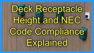 Deck Receptacle Height and NEC Code Compliance Explained