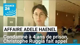 Affaire Ad&egrave;le Haenel : condamn&eacute; &agrave; 4 ans de prison, Christophe Ruggia fait appel &bull; FRANCE 24