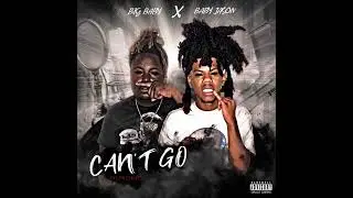 Baby Jason x Big Baby -Can’t Go (Official Audio)