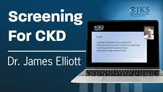 Dr. James Elliott - Screening & Managment of Chronic Kidney Disease