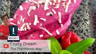 Fruity Dream - the Thermomix way!