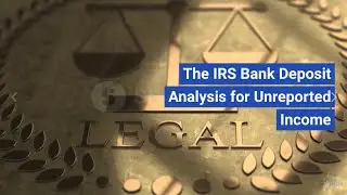 The IRS Bank Deposit Analysis (Explained)