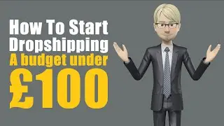 How to start Dropshipping 2020 with a budget under &pound;100