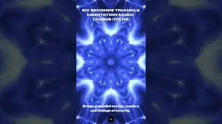 Six Seconds Triangle Meditation Music TAURUS (174 Hz) #174hz #spiritual #frequency #healing #shorts