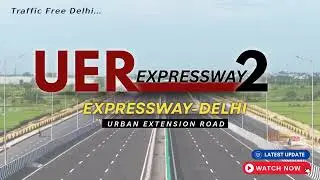 Delhi UER-II Expressway Inauguration | Faster Travel, Less Traffic