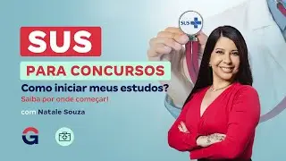SUS para Concursos | Como iniciar meus estudos? Saiba por onde começar!