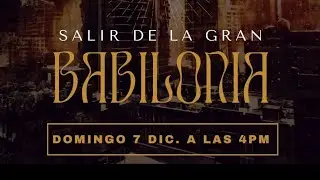 SALIR DE LA GRAN BABILONIA
