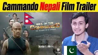 Pakistani Reaction || SOUL OF THE COMMANDO ||  Nepali Movie Official Trailer