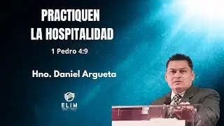 Practiquen la hospitalidad I 1Pedro 4:9 NVI I Predicador: Anciano Daniel Argueta