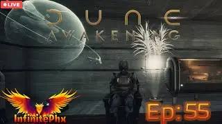 Dune Awakening - Infinite Dune - Ep 55