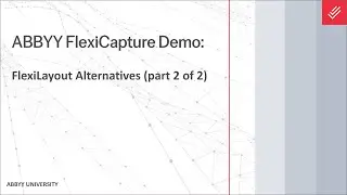 ABBYY FlexiCapture Demo: FlexiLayout Alternatives (part 2 of 2)