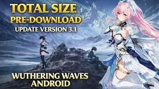 Total Size Pre-download Wuthering Waves 3.1 Update Aemeath 