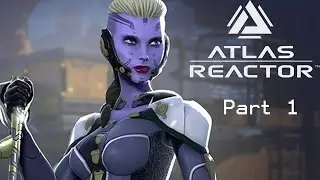 Atlas Reactor - Part 1 | A slow start.