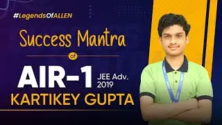✨ Success Mantra of Kartikey Gupta AIR-1 (JEE Adv. 2019) | Legends of ALLEN | Motivational Video 🔥