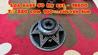 [HOT] Loa Bass 50 BW Audio | SVJ 18600 | Từ 220 Coil 100 | Chuy&ecirc;n Sub Sự Kiện | Lh Zalo 0363752702