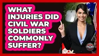 What Injuries Did Civil War Soldiers Commonly Suffer? - The Civil War Nerds