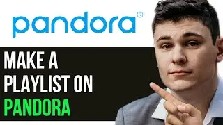 HOW TO MAKE A PLAYLIST ON PANDORA 2025! (FULL GUIDE)
