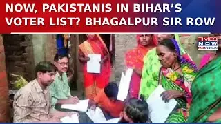 Now 2 Pakistani Names In Bihar&rsquo;s Voter List? Bhagalpur SIR Sparks Electoral Controversy | SIR Row