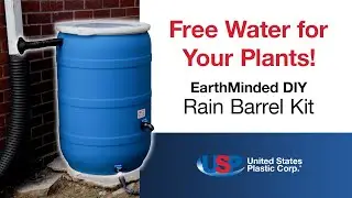 DIY Rain Barrel Installation: Save Water and Money! | U.S. Plastic Corporation&reg;