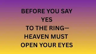 Angels Say: Before You Say YES to the Ring&mdash;Heaven Must Open Your Eyes 👀💍🕊️