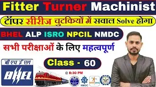 BHEL Question Practice Topper Series | Lecture -60 | Fitter Turner Machinist | BHEL NPCIL ISRO #bhel