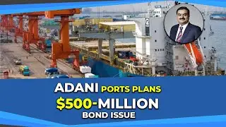 Adani Ports plans $500-million bond issue | Hybiz
