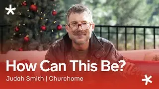 How Can This Be | Judah Smith Sermon