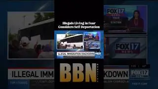 illegals living in fear consider self deportation
