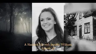 Episode 38: A Haunted Tale with Jennifer Williams