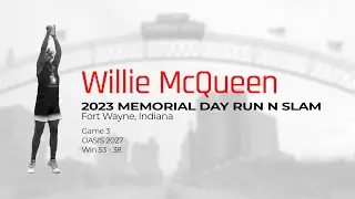 Willie McQueen Highlights 2023 MEMORIAL DAY RUN N SLAM game 3          OASIS 2027