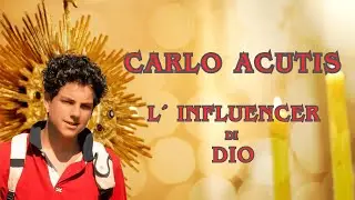CARLO ACUTIS - Il  giovane Santo italiano