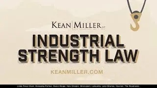 Kean Miller -  Industrial Strength Law Video