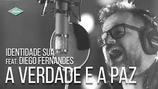 Identidade Sua Feat. Diego Fernandes - A Verdade E A Paz (Videoclipe Oficial)