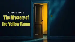 The Mystery of the Yellow Room - Gaston Leroux | Full Audiobook