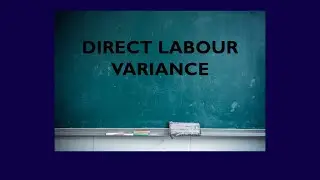 ACC406, Chapter 10, Video 3, Calculate direct labour variances!