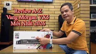 Đập hộp vang Morgan VX5 - Vang cơ đỉnh cao mới nhất 2026 | Tiến Dũng audio Sài Gòn