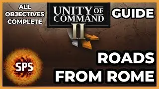 Unity of Command II - ROADS FROM ROME - All Objectives Complete -  Guide Walkthrough