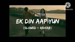 #Ekdin  din aap you hamko mil jayenge (lofi + reverb ) best song #lofi #reverb #ekdin #aap #you 