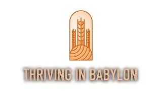 Thriving in Babylon