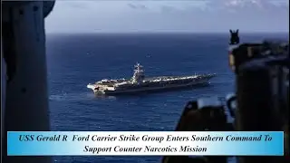 Ударная группа авианосца USS Gerald R Ford вошла в состав Южного командования для поддержки опера...