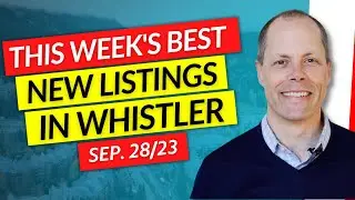 👀 Inside The Best 3 Whistler Real Estate Listings This Week | September 28, 2023