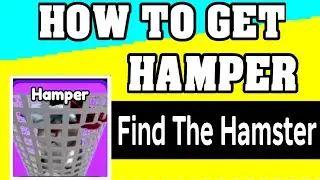 How To Get HAMPER in FIND THE HAMSTER ROBLOX [walkthrough] [UPDATE] [FIND GAME]