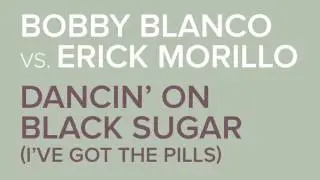 Bobby Blanco vs. Erick Morillo - Dancin' On Black Sugar (Mark Bunn's Formulate Bootleg)
