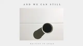 And We Can Still | Tanner Olson of Written to Speak (Spoken Word Poem)