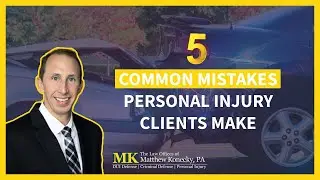 5 Common Mistakes Personal Injury Clients Make